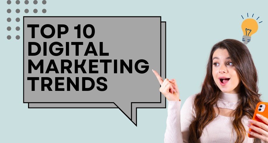 Top 10 Digital Marketing Trends