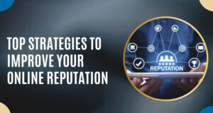 Top Strategies to Improve Your Online Reputation