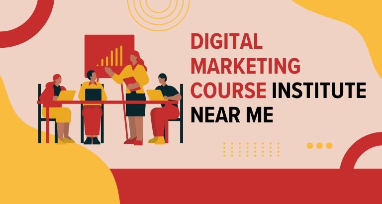 Digital Marketing Course Institute Near Me
