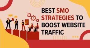 Best SMO Strategies to Boost Website Traffic