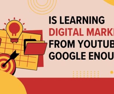 Is Learning Digital Marketing from YouTube or Google Enough?