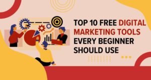 Top 10 Free Digital Marketing Tools Every Beginner Should Use