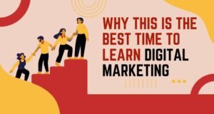 Why This Is the Best Time to Learn Digital Marketing