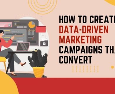 How to Create Data-Driven Marketing Campaigns That Convert
