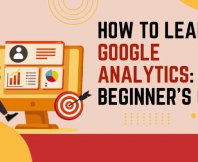 How to Learn Google Analytics: Beginner’s Guide