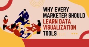 Why Every Marketer Should Learn Data Visualization Tools