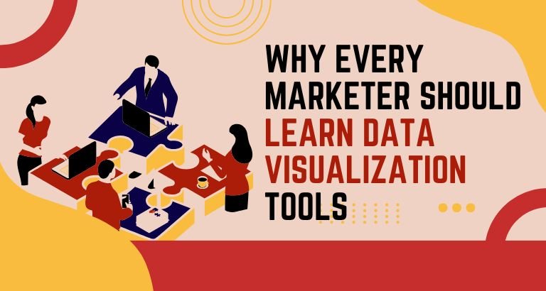 Why Every Marketer Should Learn Data Visualization Tools