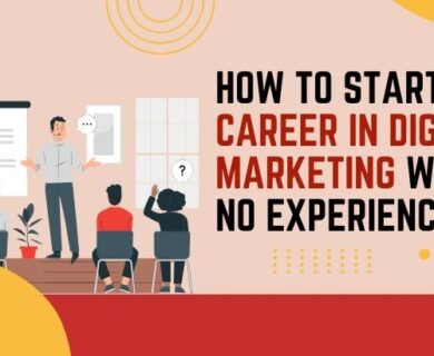How to Start a Career in Digital Marketing with No Experience