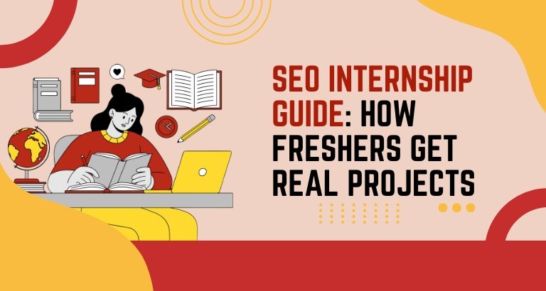 SEO Internship Guide: How Freshers Get Real Projects