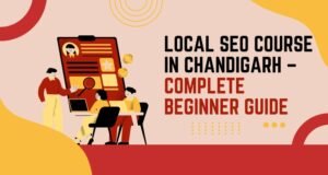 Local SEO Course in Chandigarh – Complete Beginner Guide