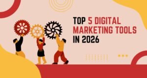 Top 5 Digital Marketing Tools in 2026