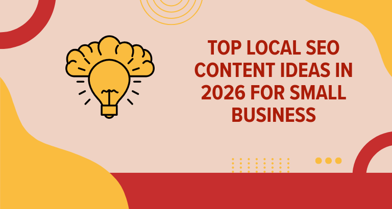 Top Local SEO Content Ideas in 2026 for Small Business