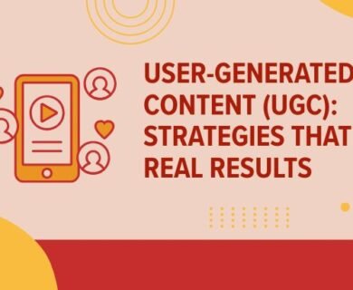 User-Generated Content (UGC) Strategies That Drive Real Results