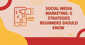 Social Media Marketing 5 Strategies Beginners Should Know