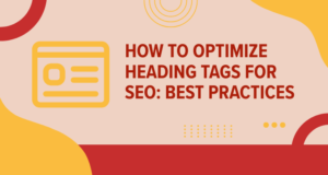 How to Optimize Heading Tags for SEO Best Practices